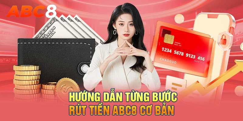 Các bước tham gia rút tiền ABC8 hội viên nên biết