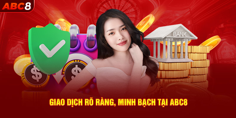 Giao dịch rõ ràng, minh bạch tại ABC8